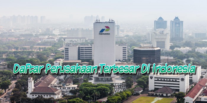 Daftar Perusahaan Terbesar Di Indonesia